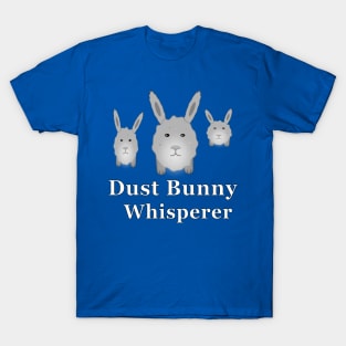 Dust Bunny Whisperer T-Shirt